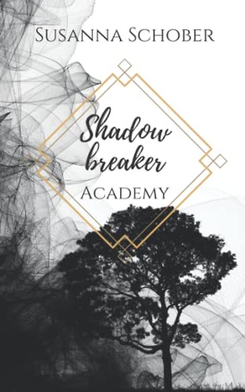 Shadowbreaker: Academy (Shadowbreaker Reihe, Band 1)