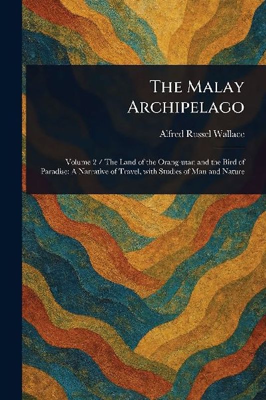 The Malay Archipelago