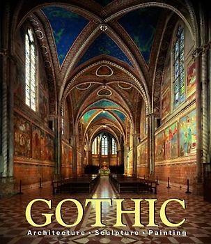 Gothic: Architecture, Sculpture, Painting - Rolf Toman [Hardcover]