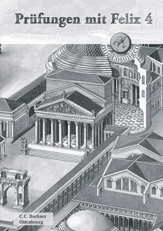 Latein mit Felix. Unterrichtswerk für Latein als gymnasiale Eingangssprache / Prüfungen mit Felix 4