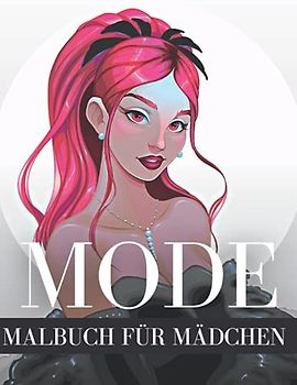 Mode: Malbuch für Mädchen: Lustige Mode und frische Styles!: Malbuch für Erwachsene und warum nicht sogar für die Kinder!, Teenager und Frauen