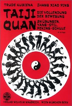 Taiji Quan. Die Vollendung der Bewegung. 24 Übungen - Yang-Stil - Peking Schule