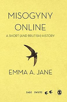 Misogyny Online: A Short (and Brutish) History (Sage Swifts)