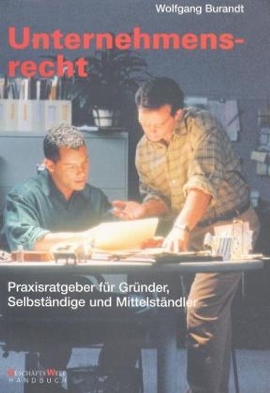 Unternehmensrecht. Praxisratgeber für Gründer, Selbständige und Mittelständler