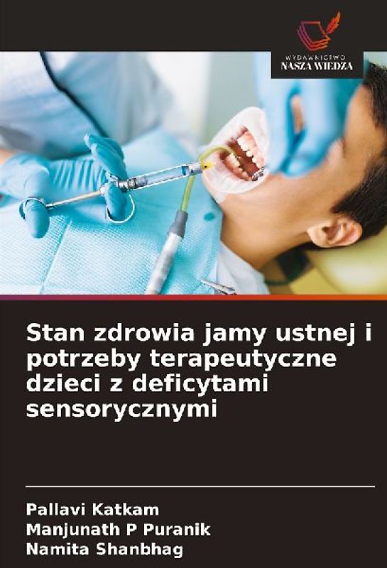 Stan zdrowia jamy ustnej i potrzeby terapeutyczne dzieci z deficytami sensorycznymi