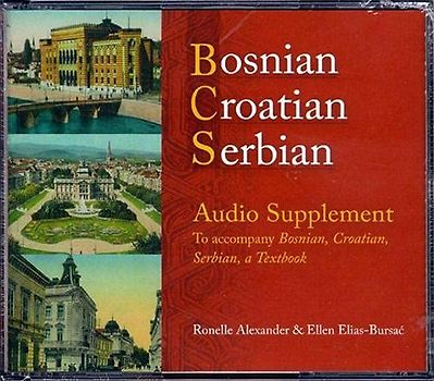 Bosnian, Croatian, Serbian Audio Supplement: To Accompany Bosnian, Croatian, Serbian, a Textbook - Alexander, Ronelle