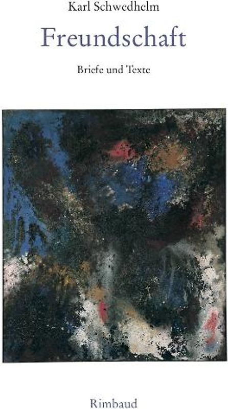 Karl Schwedhelm - Werkausgabe / Freundschaft