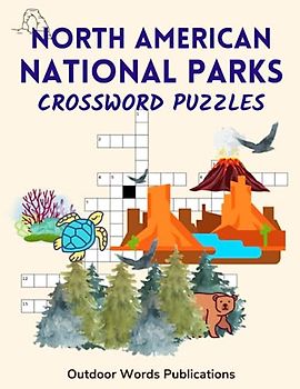 North American National Parks Crossword Puzzles: Nature-Themed Puzzle Book for Adults and Teens