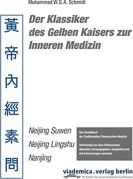 Der Klassiker des Gelben Kaisers zur Inneren Medizin. Gesamtausgabe in drei Bänden (Suwen, Lingshu, Nanjing)