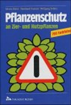 Pflanzenschutz an Zier- und Nutzpflanzen. Krankheiten und Schädlinge erkennen, vorbeugen und richtig behandeln