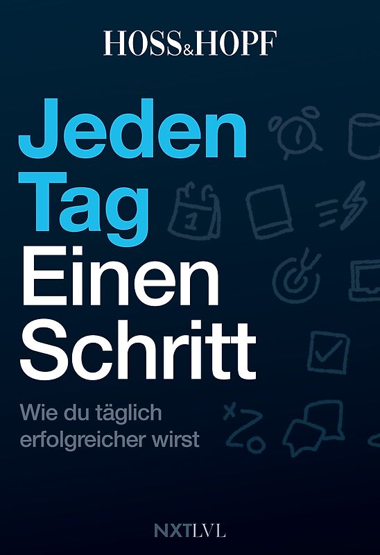 Jeden Tag einen Schritt – Spiegelbestseller Platz 1, Erfolgsstrategien von Hoss & Hopf mit Kiarash Hossainpour & Philip Hopf, 365 Impulse zu Disziplin, Finanzen, Mindset & Persönlichkeitsentwicklung, werde dein bestes Selbst