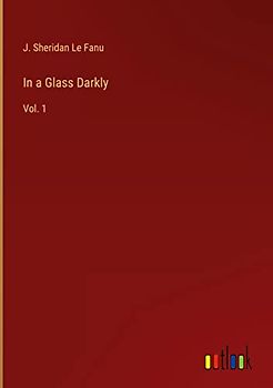In a Glass Darkly: Vol. 1