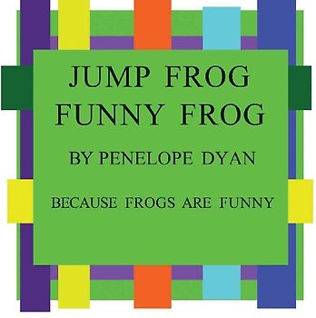 Jump Frog, Funny Frog---Because Frogs Are Funny