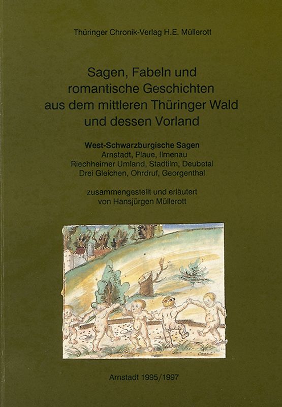 Sagen, Fabeln und romantische Geschichten aus dem mittleren Thüringer Wald und dessen Vorland
