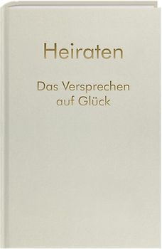 Heiraten - Das Versprechen auf Glück