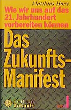 Das Zukunfts-Manifest. Wie wir uns auf das 21. Jahrhundert vorbereiten können