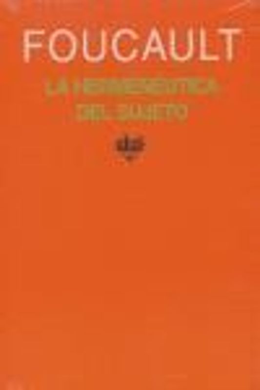 La hermenéutica del sujeto : curso del Collège de France (1982)