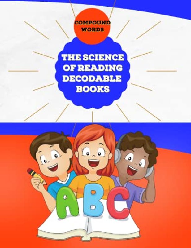 The Science of Reading Decodable Books: Compound Words Workbook for Homeschool Parents and Teachers (The Science of Reading Decodable Readers, Band 10)