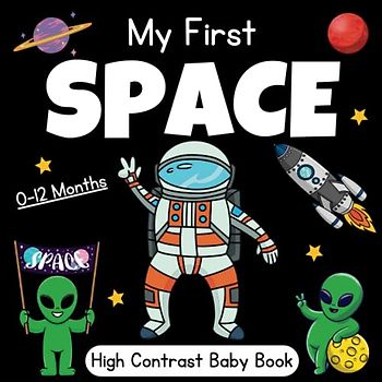 My First Space: High Contrast Baby Book - for Newborns 0-12 Months: Simple Black and White Space Themed Images to Develop Your Babies Eyesight - Makes ... Baby Gift (Babies Visual Stimulation Book)