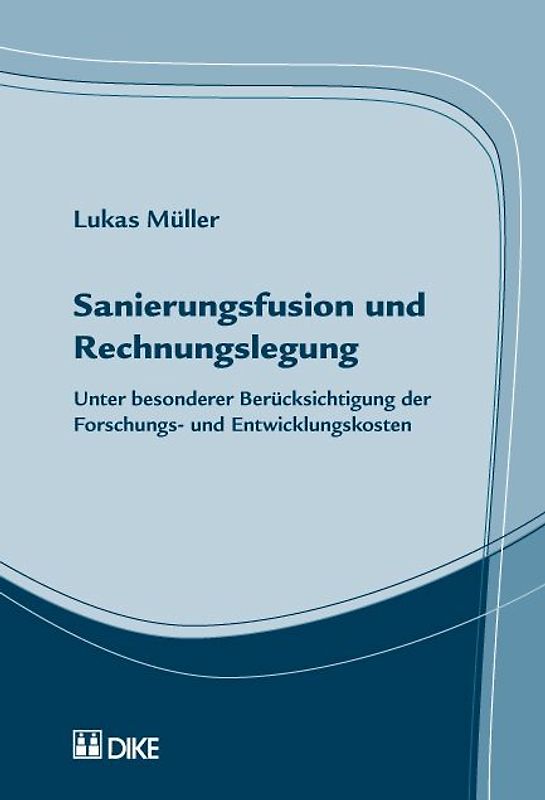 Sanierungsfusion und Rechnungslegung. Unter besonderer Berücksichtigung der Foschungs- und Entwicklungskosten