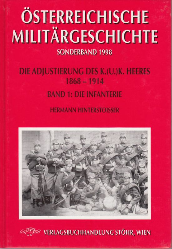 Die Adjustierung des k.u.k. Heeres 1868-1914. Infanterie