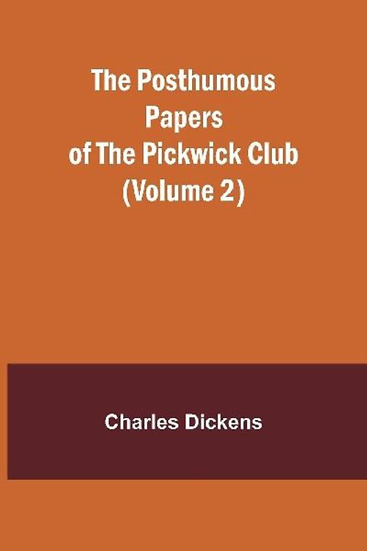 The Posthumous Papers of the Pickwick Club (Volume 2)