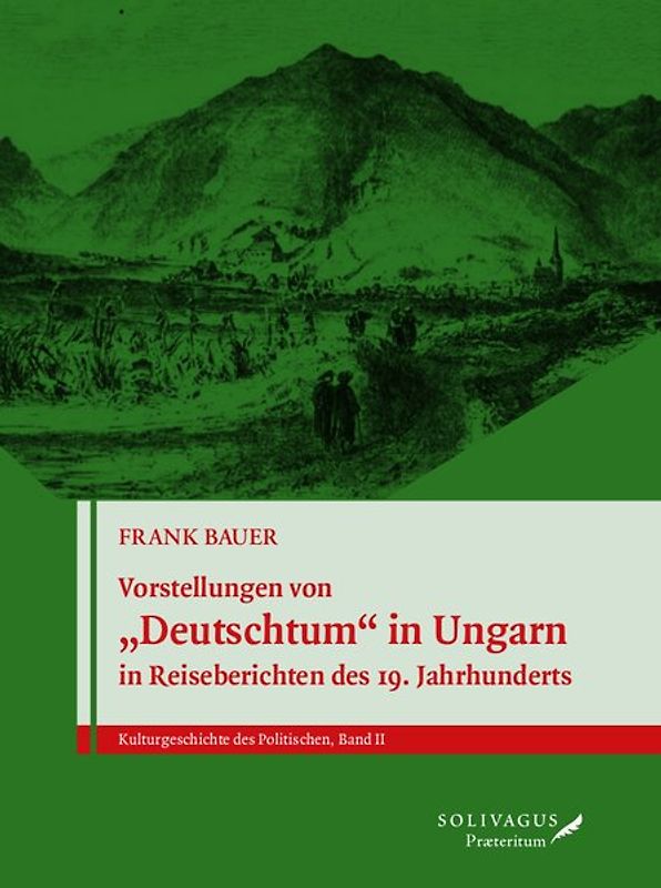 Vorstellungen von „Deutschtum“ in Ungarn in Reiseberichten des 19. Jahrhunderts.