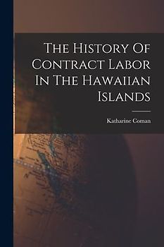 The History Of Contract Labor In The Hawaiian Islands