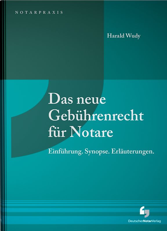 Das neue Gebührenrecht für Notare. Einführung. Synopse. Erläuterungen.