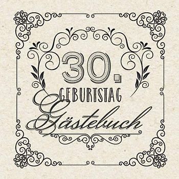 30. Geburtstag - Gästebuch: Vintage Deko zum 30.Geburtstag für Männer oder Frauen - 30 Jahre Geschenke & Retro Dekoration - Buch für Glückwünsche und Fotos der Gäste