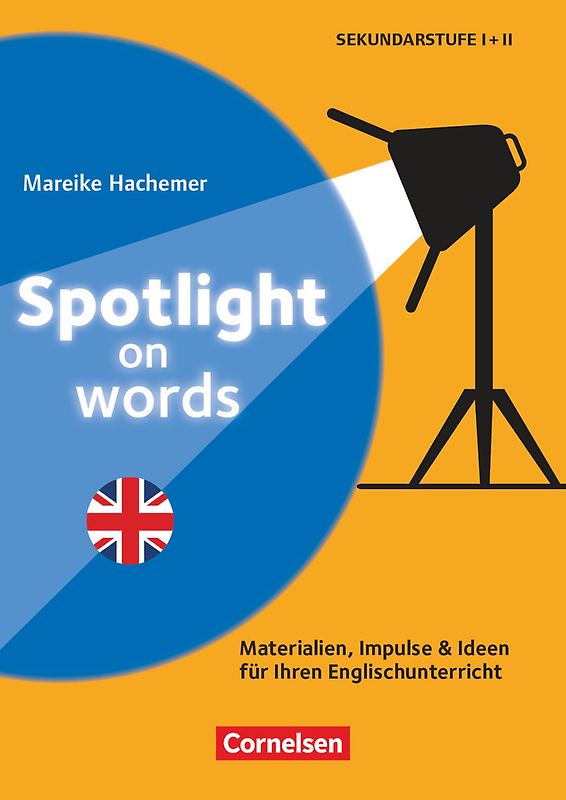 Spotlight on words - Authentische Materialien und Impulse für Ihren Englischunterricht