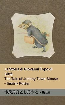 La Storia di Giovanni Topo di Città / The Tale of Johnny Town-Mouse