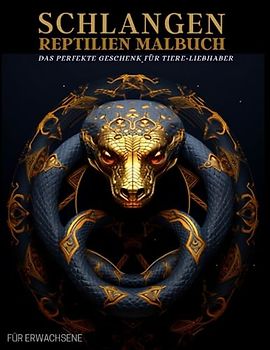 Schlangen Malbuch für Erwachsene: Schlangen-Reptilien-Muster,– Therapie und Meditation für Männer und Frauen