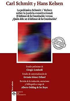 La polémica Schmitt/Kelsen sobre la justicia constitucional:: El defensor de la Constitución versus ¿Quién debe ser el defensor de la Constitución? (Clásicos - Clásicos del Pensamiento)