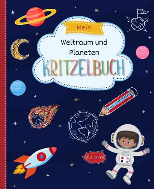 Weltraum und Planeten Kritzelbuch ab 3 Jahre: Malbuch für Kinder mit Weltall und Planeten