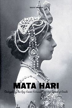 Mata Hari Decrypting The Spy Game Surrounding Her Life And Death