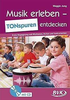 Musik erleben TONspuren entdecken (inkl. Audio): Erste Begegnung mit Rhythmen, Noten und Instrumenten