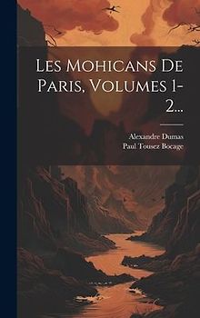 Les Mohicans De Paris, Volumes 1-2...