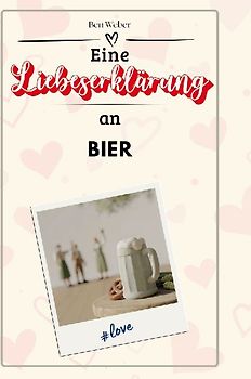 Eine Liebeserklärung an Bier