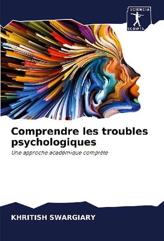Comprendre les troubles psychologiques