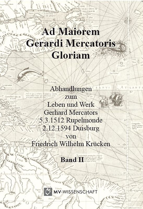 Ad maiorem Gerardi Mercatoris gloriam Band II