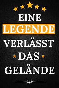 Eine Legende Verlässt Das Gelände: Abschiedsgeschenk kollegin | Perfekt für Notizen, Zum Aufschreiben Von Gedanken, Als Tagebuch oder Agenda | ... , Renteneintritt , Jubiläum oder Geburtstag
