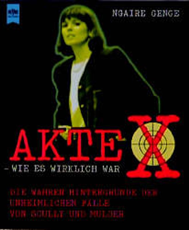 Akte X - Wie es wirklich war. Die wahren Hintergründe der unheimlichen Fälle von Scully und Mulder