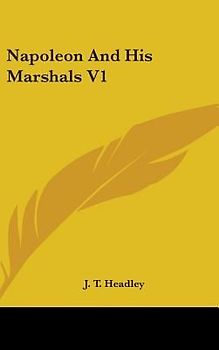 Napoleon And His Marshals V1