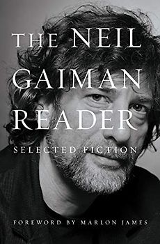 The Neil Gaiman Reader: Selected Fiction