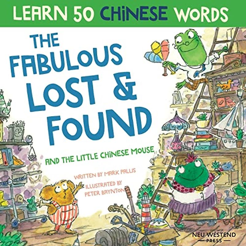 The Fabulous Lost & Found and the little Chinese mouse: Laugh and learn Chinese for kids with this fun bilingual Chinese childrens book (Chinese kids ... this bilingual English Chinese book for kids