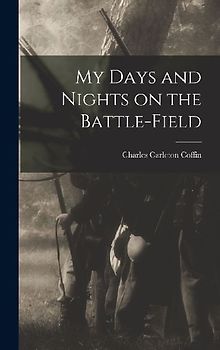 My Days and Nights on the Battle-Field