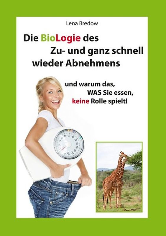 Die BioLogie des Zu- und ganz schnell wieder Abnehmens