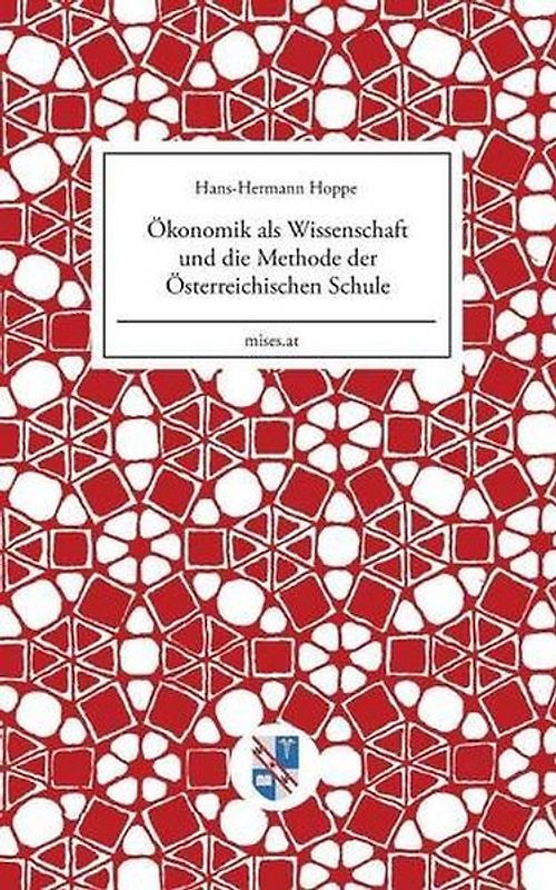 Ökonomik als Wissenschaft und die Methode der Österreichischen Schule