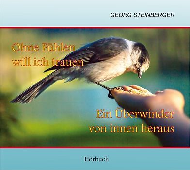 Ohnen Fühlen will ich trauen! - Ein Überwinder von innen heraus!